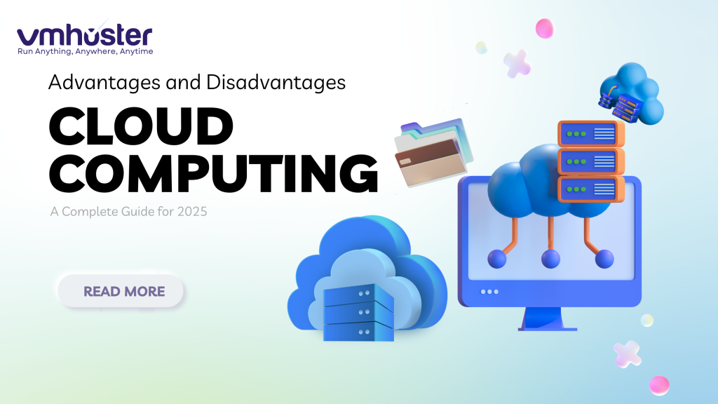 Advantages and Disadvantages of Cloud Computing: A Complete Guide for 2025